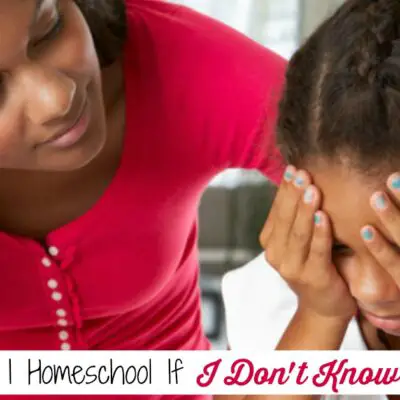 How Can I Homeschool If I Dont Know It All