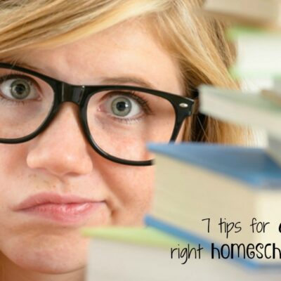 7 Tips for Choosing Your Homeschool Curriculum