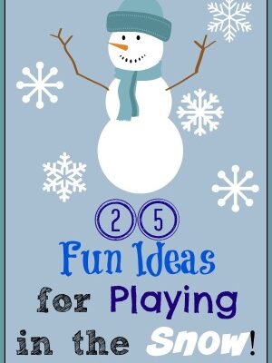 25 Fun Ideas for Playing in the Snow