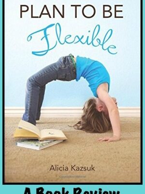 Plan to Be Flexible