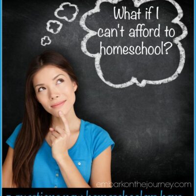 Questions new homsechoolers may ask: What if I can't afford to homeschool? | embarkonthejourney.com