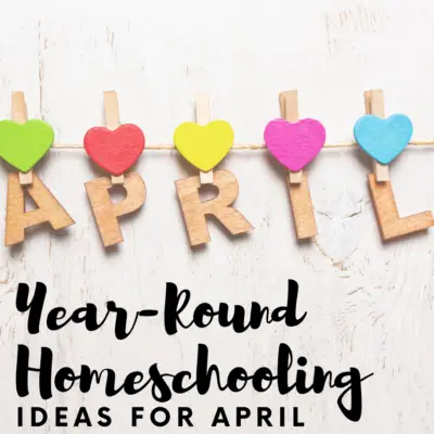 Year round homeschooling doesn't have to be overwhelming! Add some fun activities to your April lessons with these printables, books, and activities.