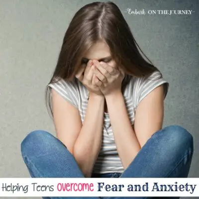 Helping Teens Overcome Fear and Anxiety
