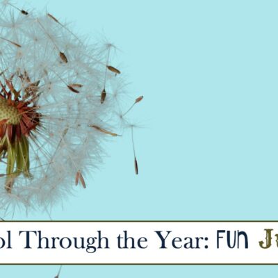 June Activities for Year Round Homeschooling