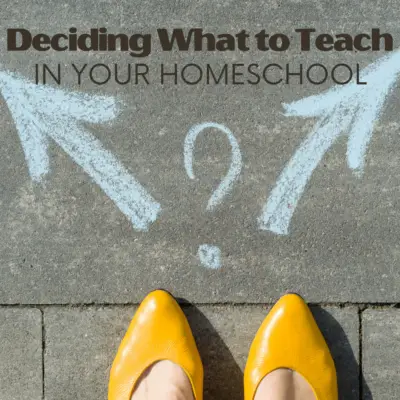 How to Decide What to Teach in Your Homeschool