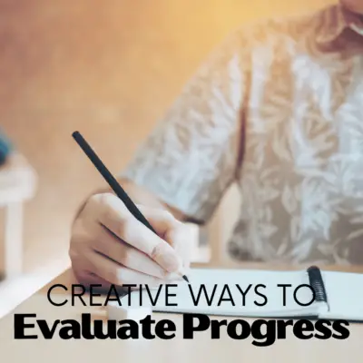 Discover how to evaluate progress in your homeschool without relying solely on end-of-unit and standardized tests. Let's get creative!